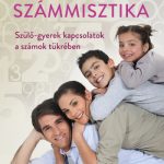 Számmisztika - Szülő-gyerek kapcsolatok a számok tükrében - Székelyhidi Ágnes - (Könyv)