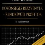 Közönséges részvények - Rendkívüli profitok - És egyéb írások - Philip A. Fisher (Könyv)