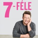 Jamie Oliver - 7-féle -Egyszerű ötletek a hét minden napjára (Könyv)