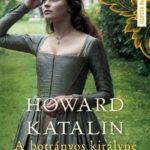 Howard Katalin - A botrányos királyné