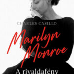 Marilyn Monroe – A rivaldafény árnyékában